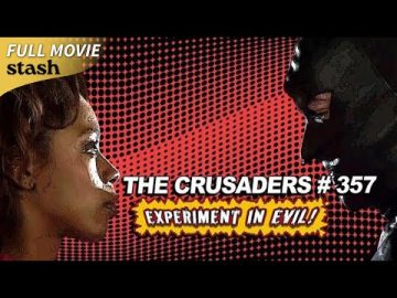 The Crusaders #357: Experiment in Evil! Director’s Cut | Superhero Action Adventure | Full Movie