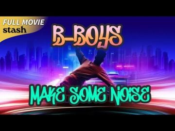 B-Boys Make Some Noise | Street Dance Documentary | Full Movie | Breakdancing