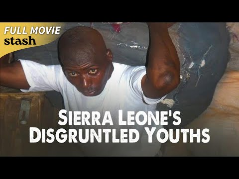Sierra Leone’s Disgruntled Youths | Advocacy Documentary | Full Movie | Chester Yang