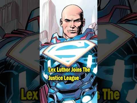 Lex Luthor Joins The Justice League