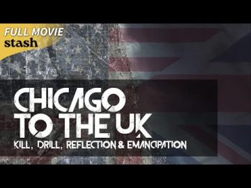 Chicago to the UK: Kill, Drill, Reflection & Emancipation | Social Issues Documentary | Full Movie