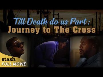 Til Death Do Us Part: Journey to the Cross | Faith Drama | Full Movie | Faith Journey