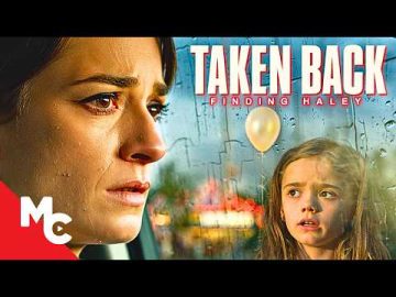 She Believes She Found Her Abducted Daughter | Taken Back: Finding Haley | HD Drama Thriller Movie